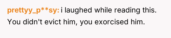 prettyy_p**sy i laughed while reading this. You didn't evict him,...