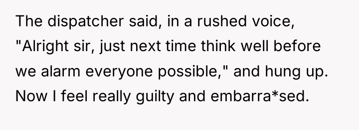 The dispatcher said, in a rushed voice, "Alright sir, just...