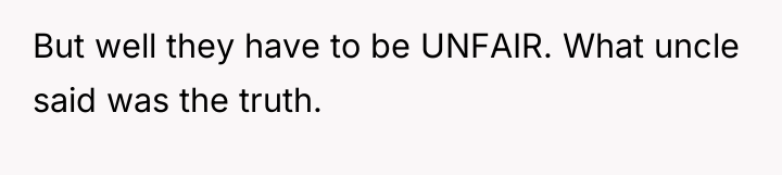 But well they have to be UNFAIR. What uncle said...