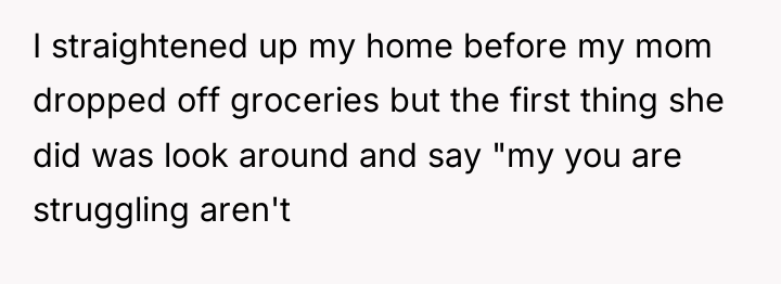 I straightened up my home before my mom dropped off...