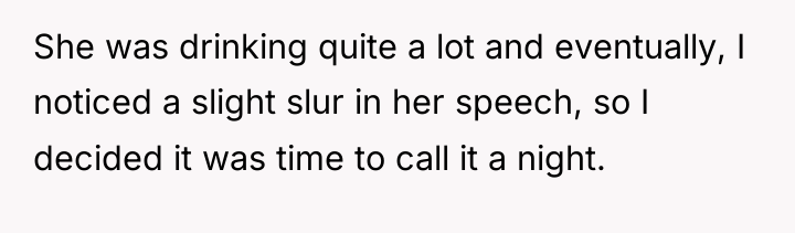 She was drinking quite a lot and eventually, I noticed...