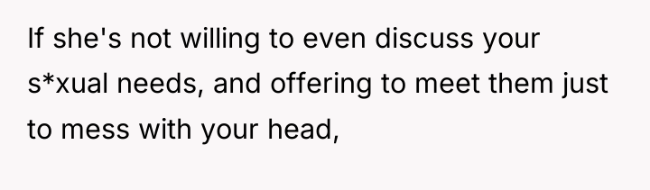 If she's not willing to even discuss your s*xual needs,...