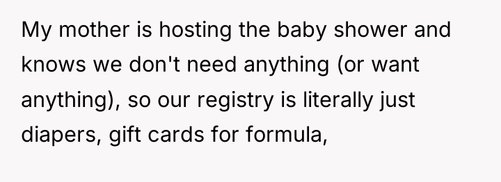 My mother is hosting the baby shower and knows we...