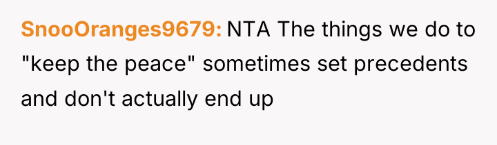 SnooOranges9679 NTA The things we do to "keep the peace"...