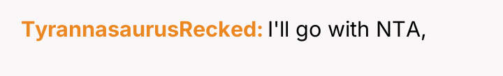 TyrannasaurusRecked I'll go with NTA,