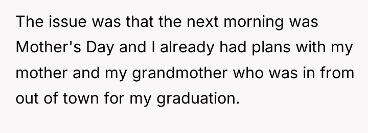 The issue was that the next morning was Mother's Day...