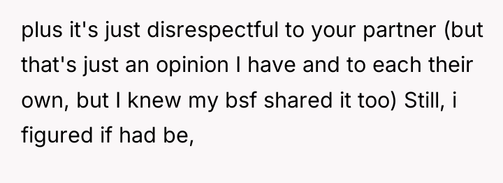 plus it's just disrespectful to your partner (but that's just...