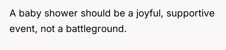 A baby shower should be a joyful, supportive event, not...