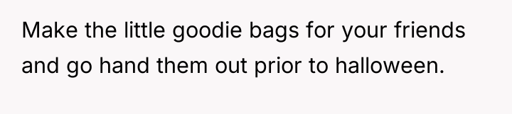 Make the little goodie bags for your friends and go...