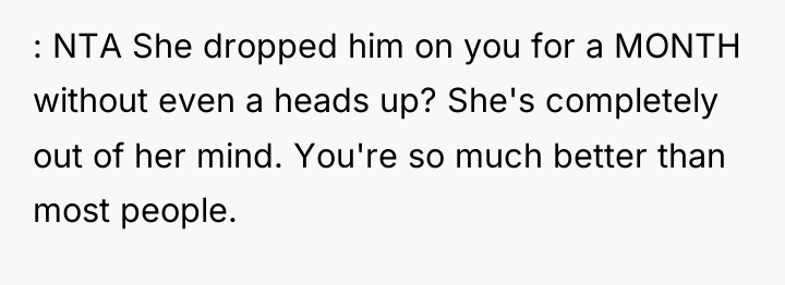 : NTA She dropped him on you for a MONTH...