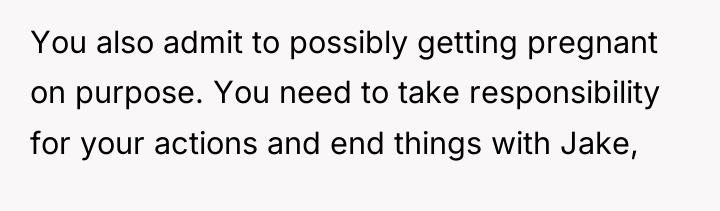 You also admit to possibly getting pregnant on purpose. You...