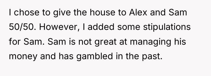 I chose to give the house to Alex and Sam...