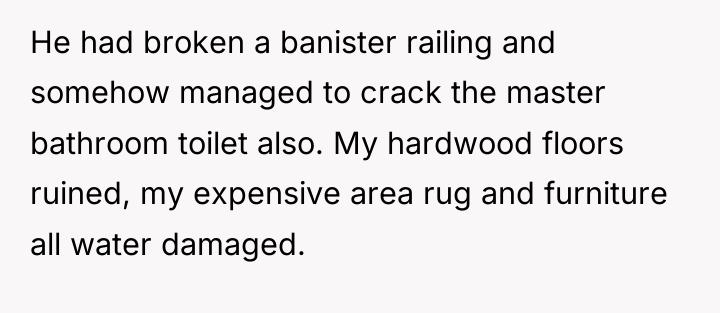 He had broken a banister railing and somehow managed to...