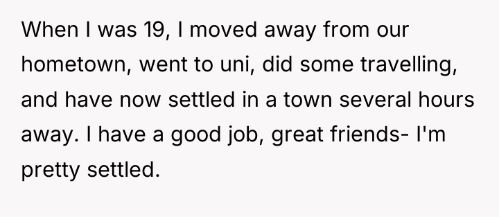 When I was 19, I moved away from our hometown,...