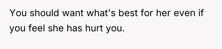 You should want what's best for her even if you...
