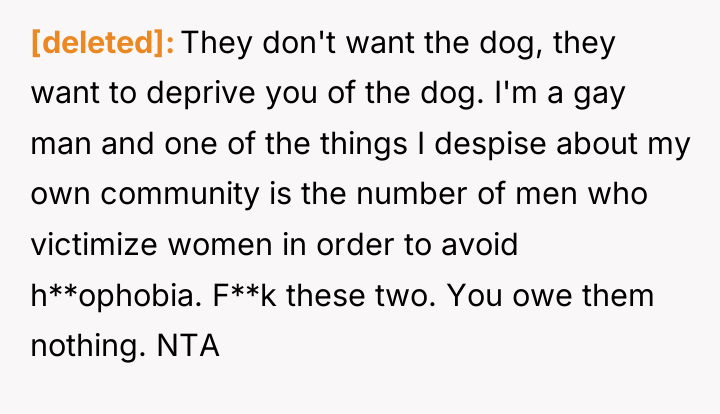 [deleted] They don't want the dog, they want to deprive...