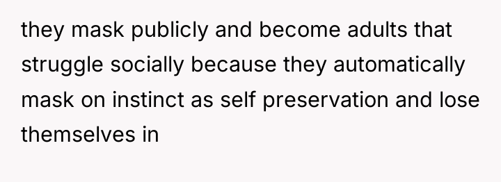 they mask publicly and become adults that struggle socially because...