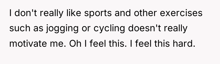 I don't really like sports and other exercises such as...