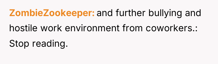 ZombieZookeeper and further bullying and hostile work environment from coworkers.:...