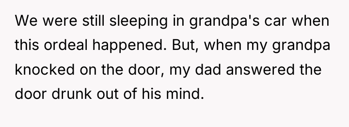 We were still sleeping in grandpa's car when this ordeal...
