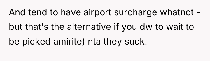And tend to have airport surcharge whatnot - but that's...