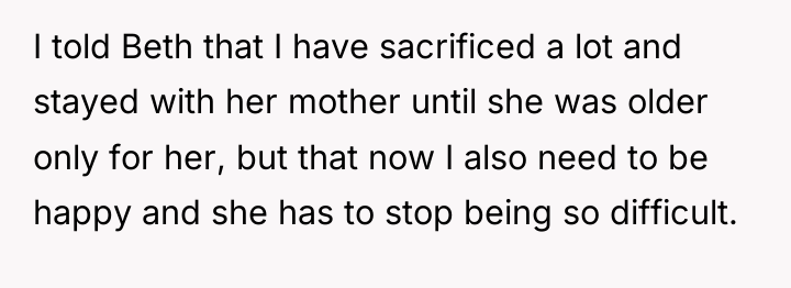 I told Beth that I have sacrificed a lot and...