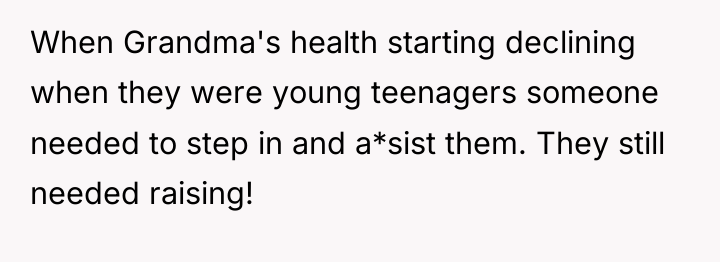 When Grandma's health starting declining when they were young teenagers...