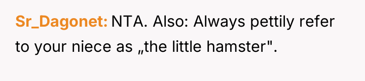 Sr_Dagonet NTA. Also: Always pettily refer to your niece as...