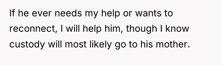 If he ever needs my help or wants to reconnect,...