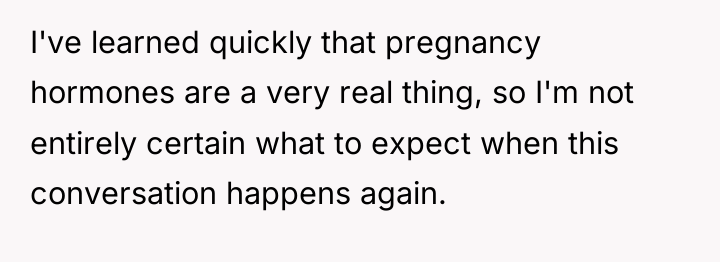 I've learned quickly that pregnancy hormones are a very real...