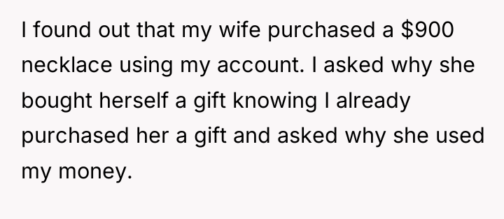 I found out that my wife purchased a $900 necklace...