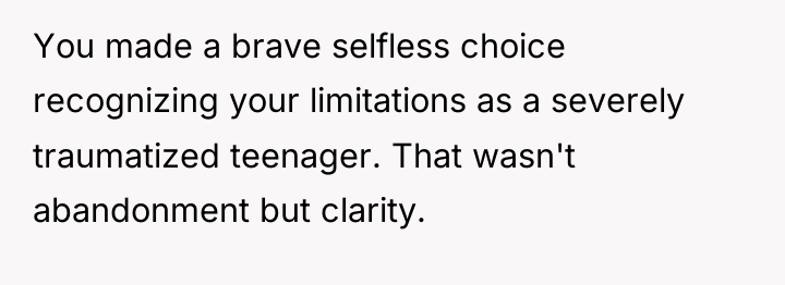 You made a brave selfless choice recognizing your limitations as...