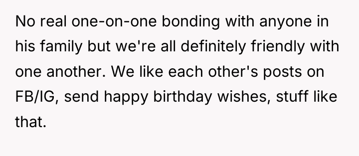 No real one-on-one bonding with anyone in his family but...