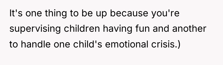 It's one thing to be up because you're supervising children...