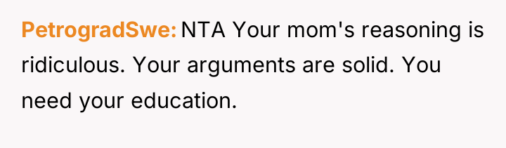 PetrogradSwe NTA Your mom's reasoning is ridiculous. Your arguments are...