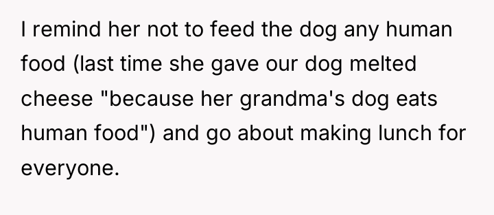 I remind her not to feed the dog any human...