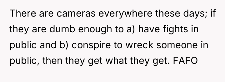There are cameras everywhere these days; if they are dumb...