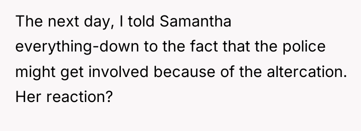 The next day, I told Samantha everything-down to the fact...