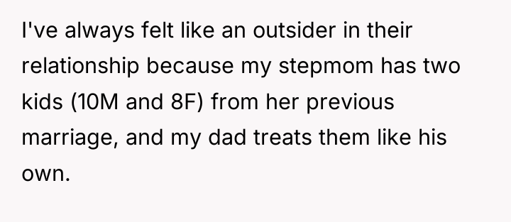 I've always felt like an outsider in their relationship because...