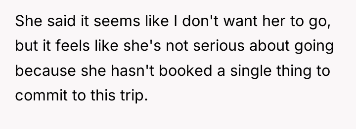 She said it seems like I don't want her to...