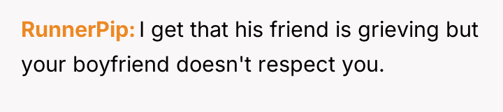 RunnerPip I get that his friend is grieving but your...