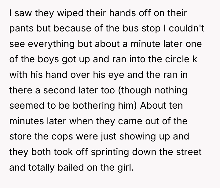 I saw they wiped their hands off on their pants...