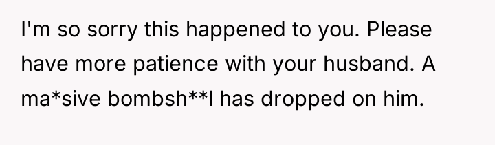 I'm so sorry this happened to you. Please have more...
