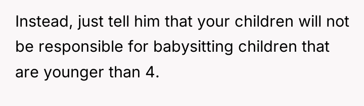 Instead, just tell him that your children will not be...