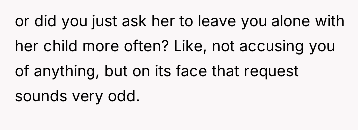 or did you just ask her to leave you alone...