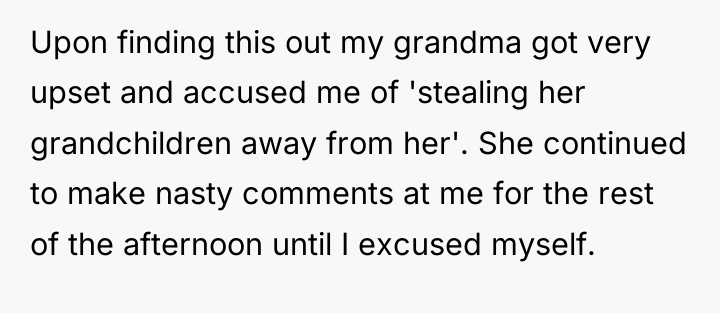 Upon finding this out my grandma got very upset and...