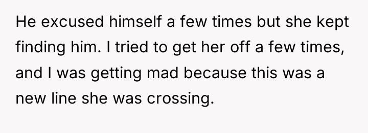 He excused himself a few times but she kept finding...