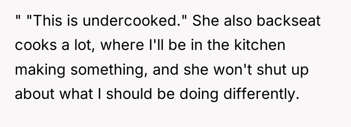 " "This is undercooked." She also backseat cooks a lot,...
