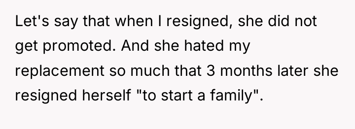 Let's say that when I resigned, she did not get...