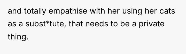 and totally empathise with her using her cats as a...